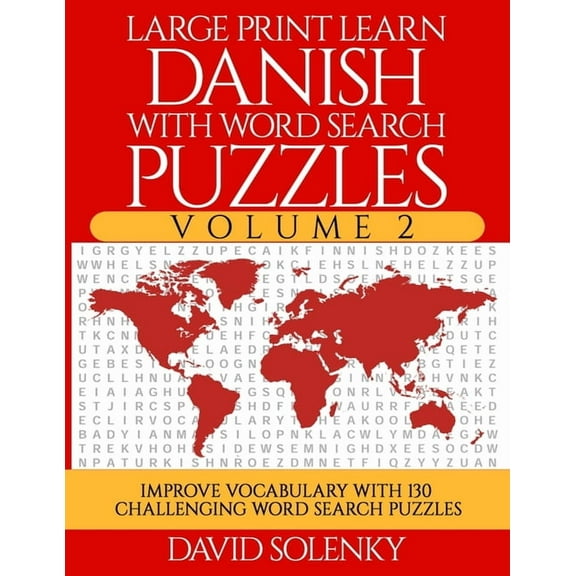 Large Print Learn Danish with Word Search Puzzles Volume 2: Learn Danish Language Vocabulary with 130 Challenging Bilingual Word Find Puzzles for All