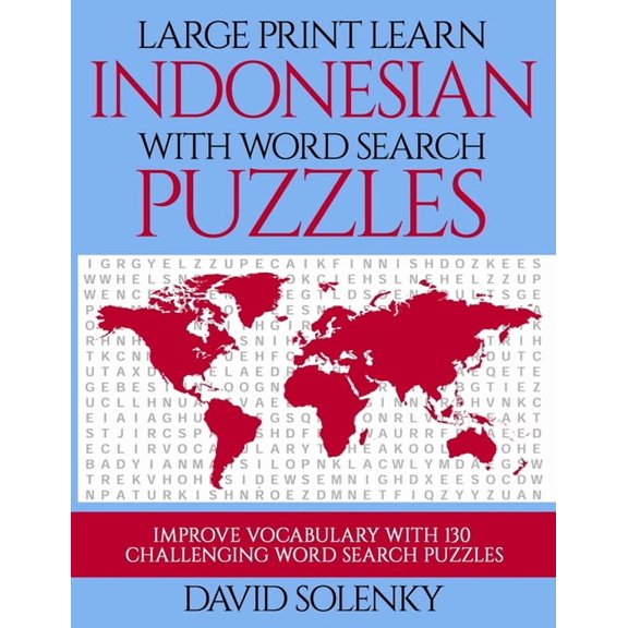 Large Print Learn Indonesian with Word Search Puzzles: Learn Indonesian Language Vocabulary with Challenging Easy to Read Word Find Puzzles (Paperback)(Large Print)