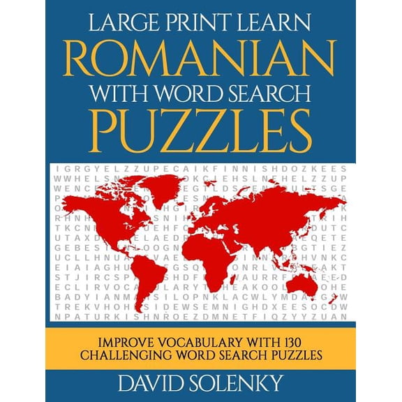 Large Print Learn Romanian with Word Search Puzzles: Learn Romanian Language Vocabulary with Challenging Easy to Read Word Find Puzzles (Paperback)(Large Print)