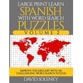 thumbnail image 1 of Large Print Learn Spanish with Word Search Puzzles Volume 2: Learn Spanish Language Vocabulary with 130 Challenging Bilingual Word Find Puzzles for Al, 1 of 1