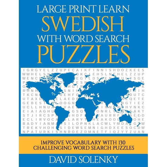 Large Print Learn Swedish with Word Search Puzzles: Learn Swedish Language Vocabulary with Challenging Easy to Read Word Find Puzzles (Paperback)(Large Print)