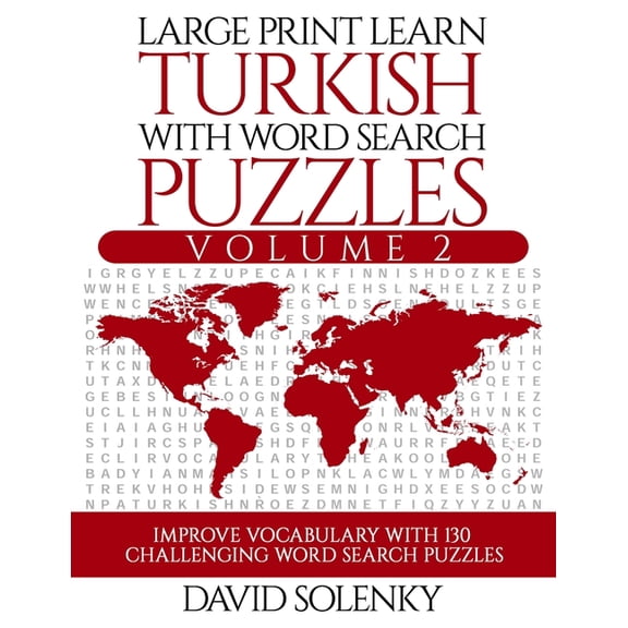 Large Print Learn Turkish with Word Search Puzzles Volume 2: Learn Turkish Language Vocabulary with 130 Challenging Bili, (Paperback)