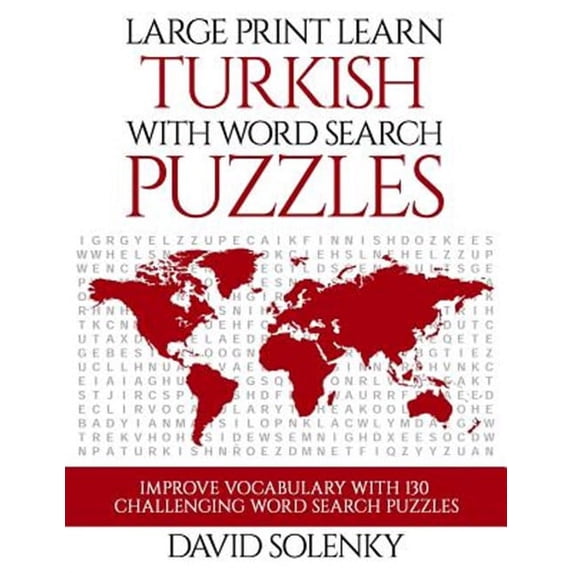 Large Print Learn Turkish with Word Search Puzzles: Learn Turkish Language Vocabulary with Challenging Easy to Read Word Find Puzzles (Paperback)(Large Print)