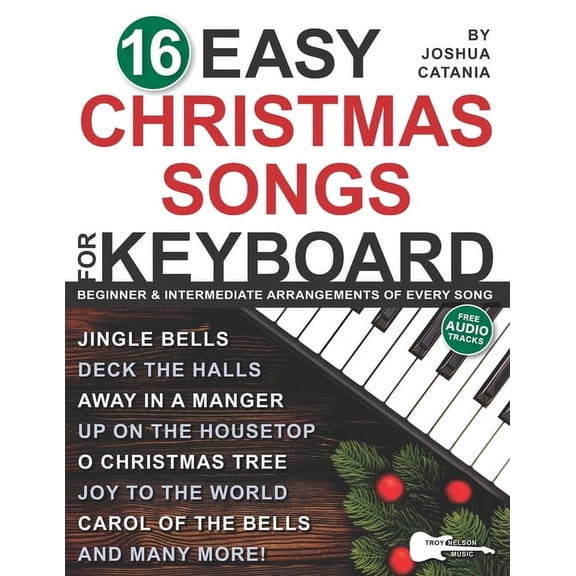 16 Easy Piano Songs Sheet Music 16 Easy Christmas Songs for Keyboard: 3 Arrangements of Every Song-Lead Sheet with Chord Symbols, Beginner Level, and In, (Paperback)