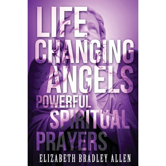 Large Print: Life Changing Angels: Powerful Spiritual Prayers (Paperback)