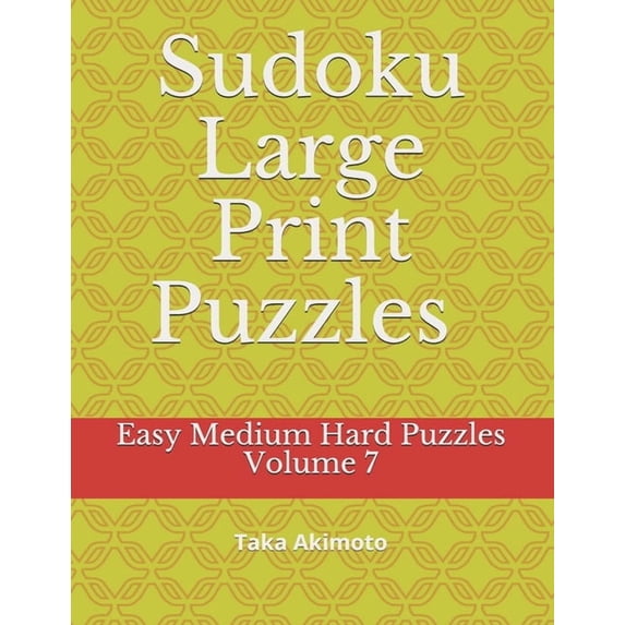 Sudoku Large Print Puzzles Volume 7: Easy Medium Hard Puzzles Large Print Puzzle Books for Kids And Adults Paperback 1675404674 9781675404676 Taka Akimoto