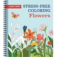 thumbnail image 1 of Large Print Stress-Free Coloring Large Print Stress-Free Coloring: Flowers Adult Coloring Book with Pre-Colored Backgrounds &amp; Calming Quotes Perforat, (Spiral-Bound), 1 of 1
