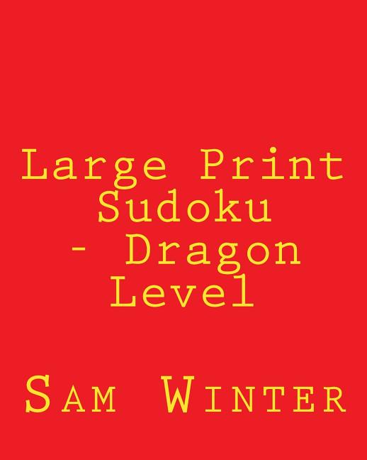 Large Print Sudoku - Dragon Level: Fun, Large Grid Sudoku Puzzles, (Paperback)