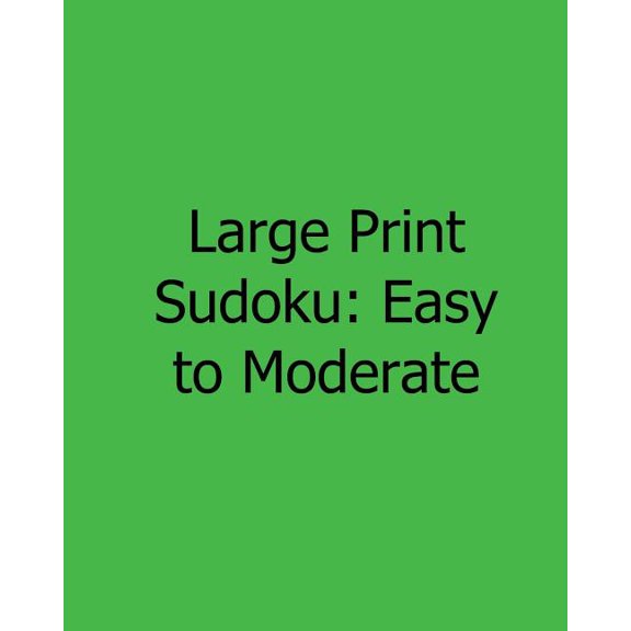 Large Print Sudoku : Easy to Moderate: Fun, Large Print Sudoku Puzzles (Paperback)