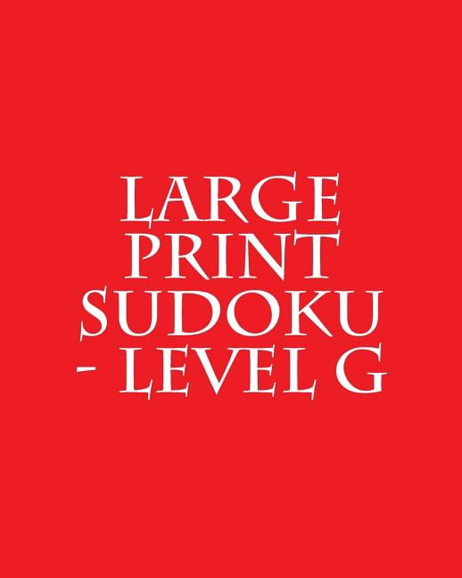 Large Print Sudoku - Level G: Easy to Read, Large Grid Sudoku Puzzles, (Paperback)