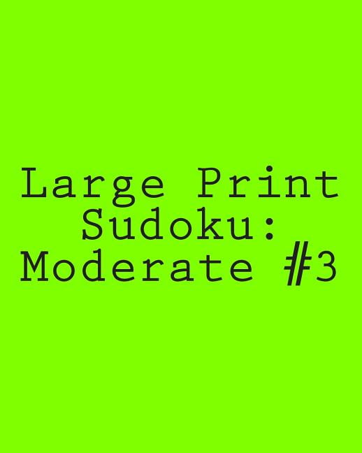 Large Print Sudoku: Moderate #3: Fun and Logical Sudoku (Paperback)(Large Print)