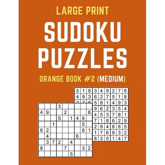 Large Print Sudoku Puzzles Orange Book #2 (Medium): Medium Sudoku Puzzle Book including Instructions and Answer Keys, (Paperback)
