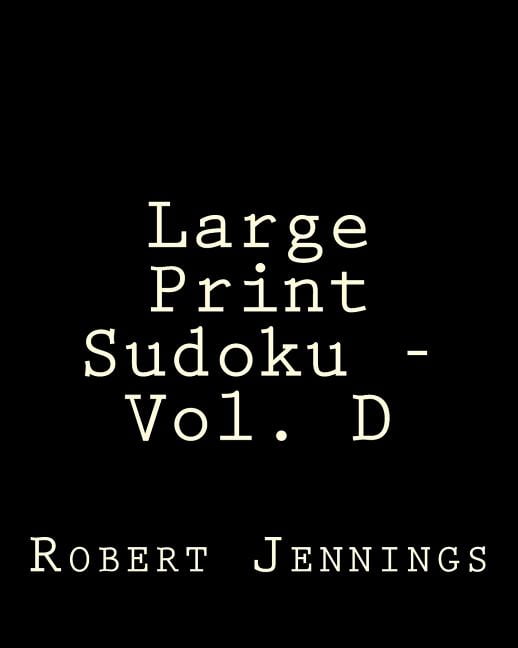 Large Print Sudoku - Vol. D: Fun, Large Print Sudoku Puzzles, (Paperback)