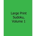 thumbnail image 1 of Large Print Sudoku, Volume 1: 80 Easy to Read, Large Print Sudoku Puzzles, 1 of 1