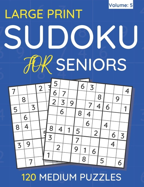 Large Print Sudoku for Seniors Large Print Sudoku For Seniors: 120 Medium Puzzles For Adults &amp; Seniors (Volume: 5), (Paperback)