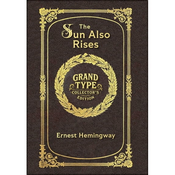 Large Print - The Sun Also Rises - Grand Type Collector's Edition - Matte Hardcover with Dust Jacket: The Original 1926 , (Hardcover)