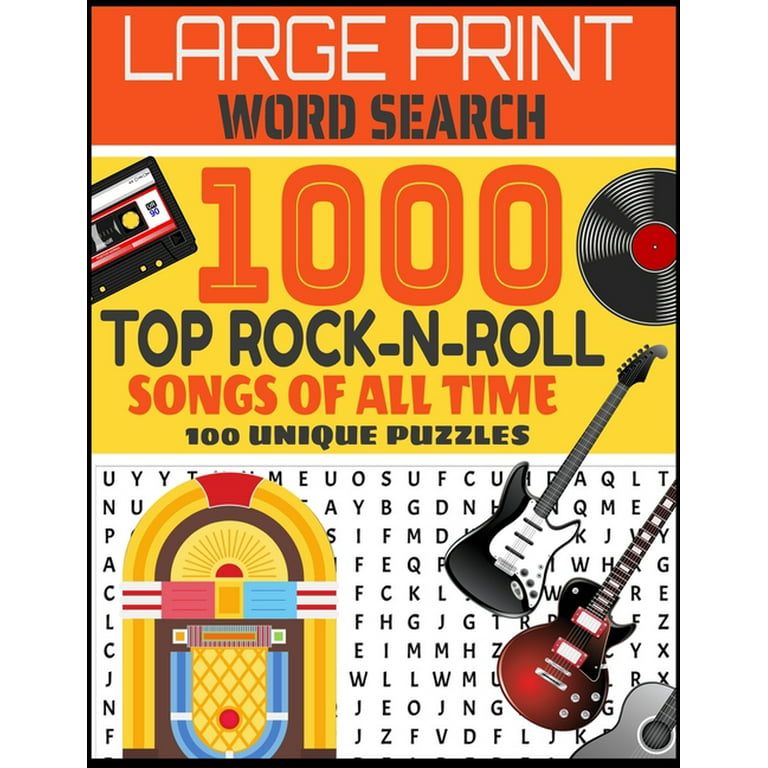 Large Print Word Search 1000 Top Rock-N-Roll Songs of All Time 100 Unique Puzzles: Contains 100 Word Search Puzzles-Decades of Top Rock Hits-From Elvis to Springsteen-Our Word Search Puzzle Book Will Stimulate the Brain and Provide Hours of Fun- [Book]