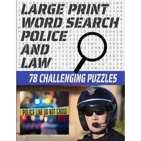 Large Print Word Search 78 Challenging Puzzles: Law Enforcement Themed Word Search Puzzle for Teens Adults and Seniors - Makes a Great Gift for Anyone Who Love Those Who Protect and Serve- (Paperback)