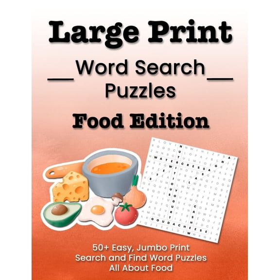 Wordsearch Fun for All Large Print Word Search Puzzles Food Edition: 50+ Easy, Jumbo Print Search and Find Word Puzzles All About Food, Book 2, (Paperback)