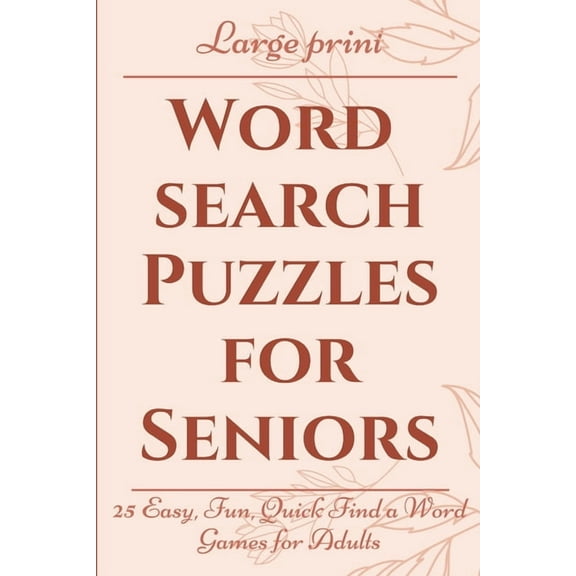Large Print Word Search Puzzles for Seniors: 25 Easy, Fun, Quick Find a Word Games for Adults