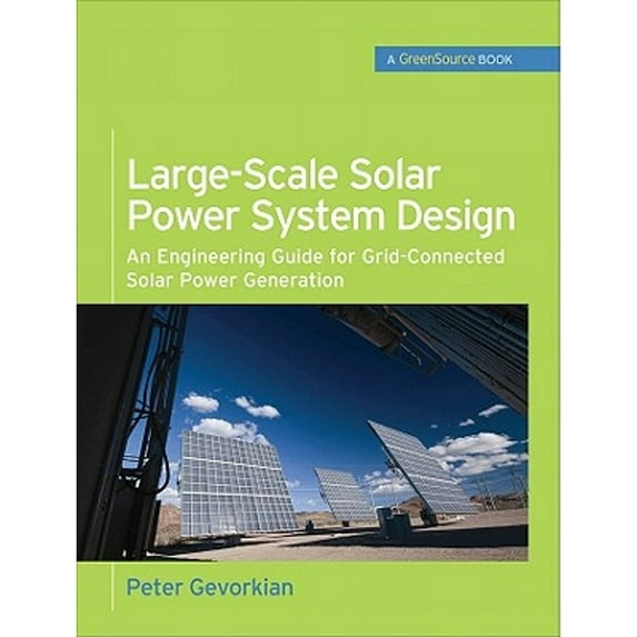 Pre-Owned Large-Scale Solar Power System Design (Greensource Books): An Engineering Guide for Grid-Connected Solar Power Generation (Hardcover) 0071763279 9780071763271