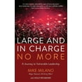 thumbnail image 1 of Large and In Charge No More: A Journey to Vulnerable Leadership, (Paperback), 1 of 9