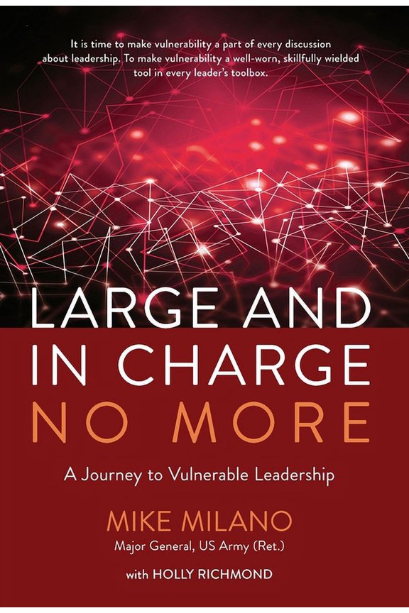Large and In Charge No More: A Journey to Vulnerable Leadership, (Hardcover)