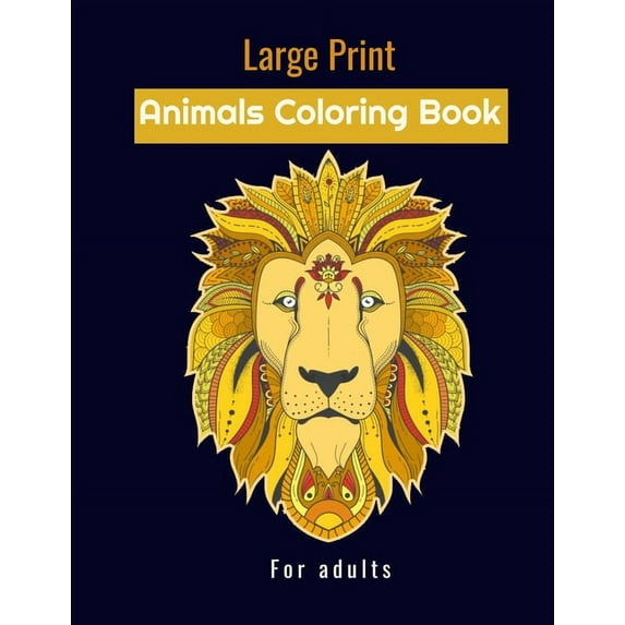 Large print animals coloring book for adults: stress relieving designs animals mandalas (Paperback)