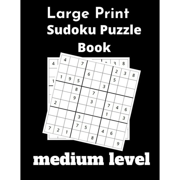 Large print sudoko puzzle book medium level : 100 funny Sudoku Puzzles and Solutions Brain Games - Perfect for medium Easy To Read Format In Large Print (Paperback)