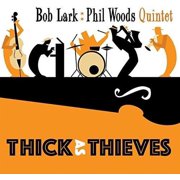 Lark,Bob / Woods,Phil - Thick As Thieves - Jazz - CD