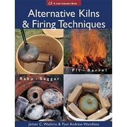 Lark Ceramics Books: Alternative Kilns & Firing Techniques: Raku * Saggar * Pit * Barrel (Paperback)