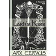 thumbnail image 1 of Lark's Kiss Lark's Kiss: The Sack of Arx Cervus, Book 4, (Paperback), 1 of 1