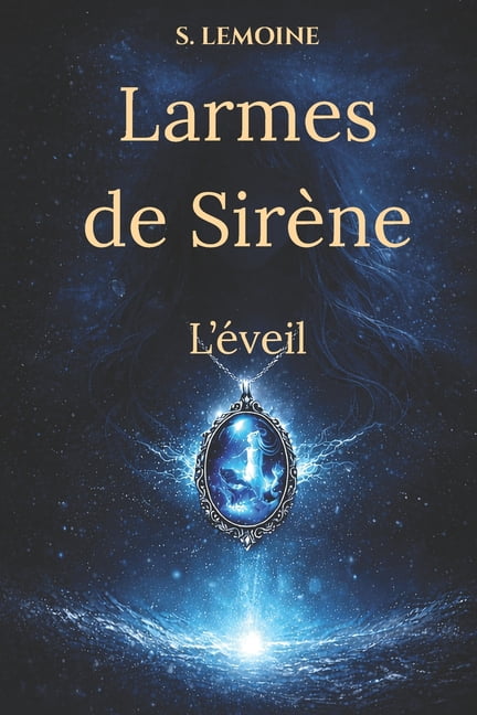 Larmes de SirÃ¨ne Larme de sirÃ¨ne: L'Eveil, Book 1, (Paperback)