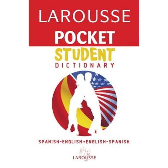 Larousse Pocket Student Dictionary Spanish-English/English-Spanish (Paperback) by Larousse Editorial (Editor), Larousse (Editor)