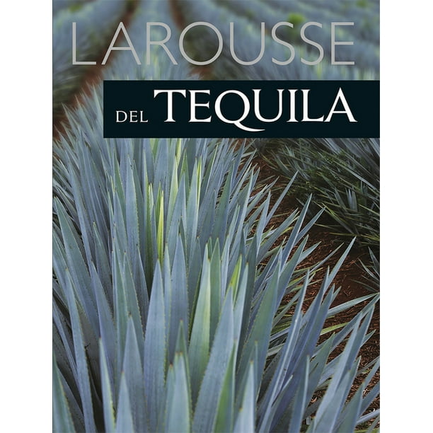 Larousse del Tequila – Mexico2Us