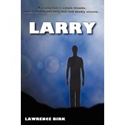 Larry A Young Mans Simple Dreams, Which Turned Into Very Real and Deadly Visions..., Paperback
