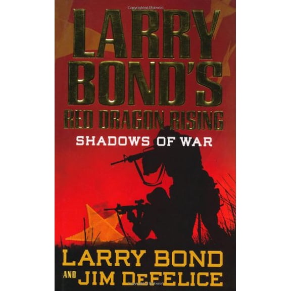 Pre-Owned Larry Bond's Red Dragon Rising: Shadows of War, 9780765321374, 0765321378, Hardcover,