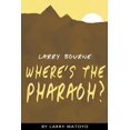 thumbnail image 1 of Larry Bourne: Where's The Pharaoh?, (Paperback), 1 of 1