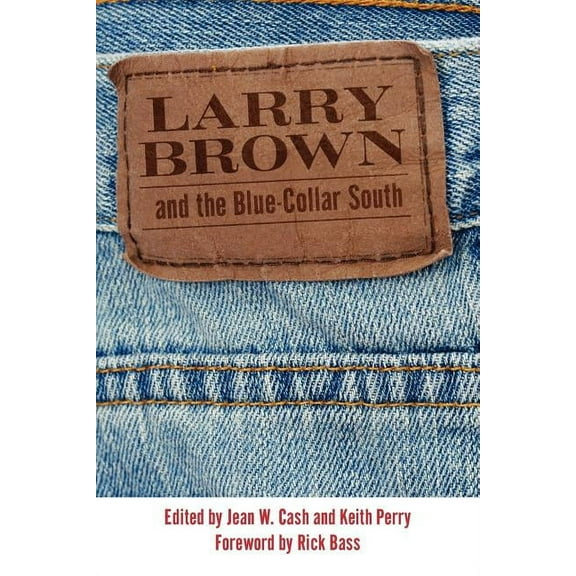 Larry Brown and the Blue-Collar South, (Paperback)