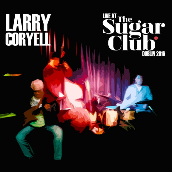 Larry Coryell - Live At The Sugar Club: Dublin 2016 - Music & Performance - CD