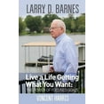 thumbnail image 1 of Larry D. Barnes : Live a Life Getting What You Want (Paperback), 1 of 1