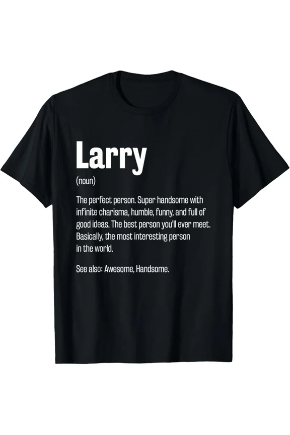 Larry Definition First Name Personal Nickname Art Design Unisex T-Shirt ,up to size 5XL