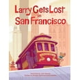 thumbnail image 1 of Larry Gets Lost Larry Gets Lost in San Francisco: San Francisco Books for Kids, (Hardcover), 1 of 1