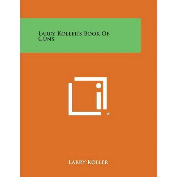 Larry Koller's Book of Guns, (Paperback)