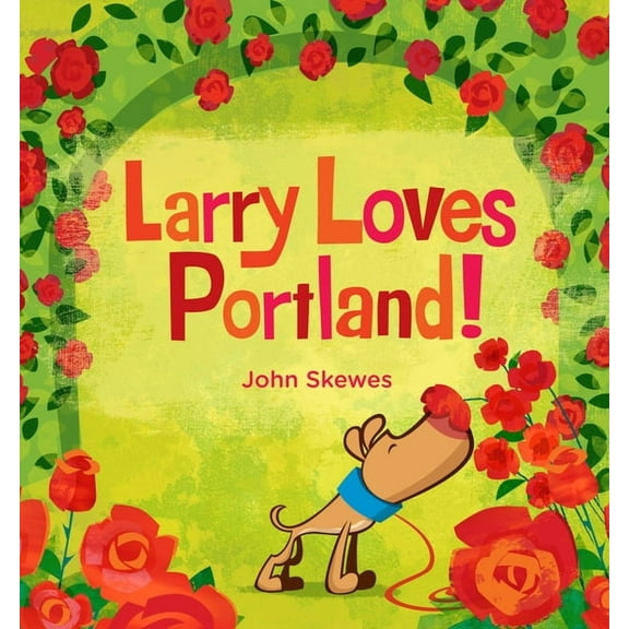 Larry Loves Portland!: A Larry Gets Lost Book (Board Book)