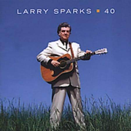 Larry Sparks - 40 - Music & Performance - CD