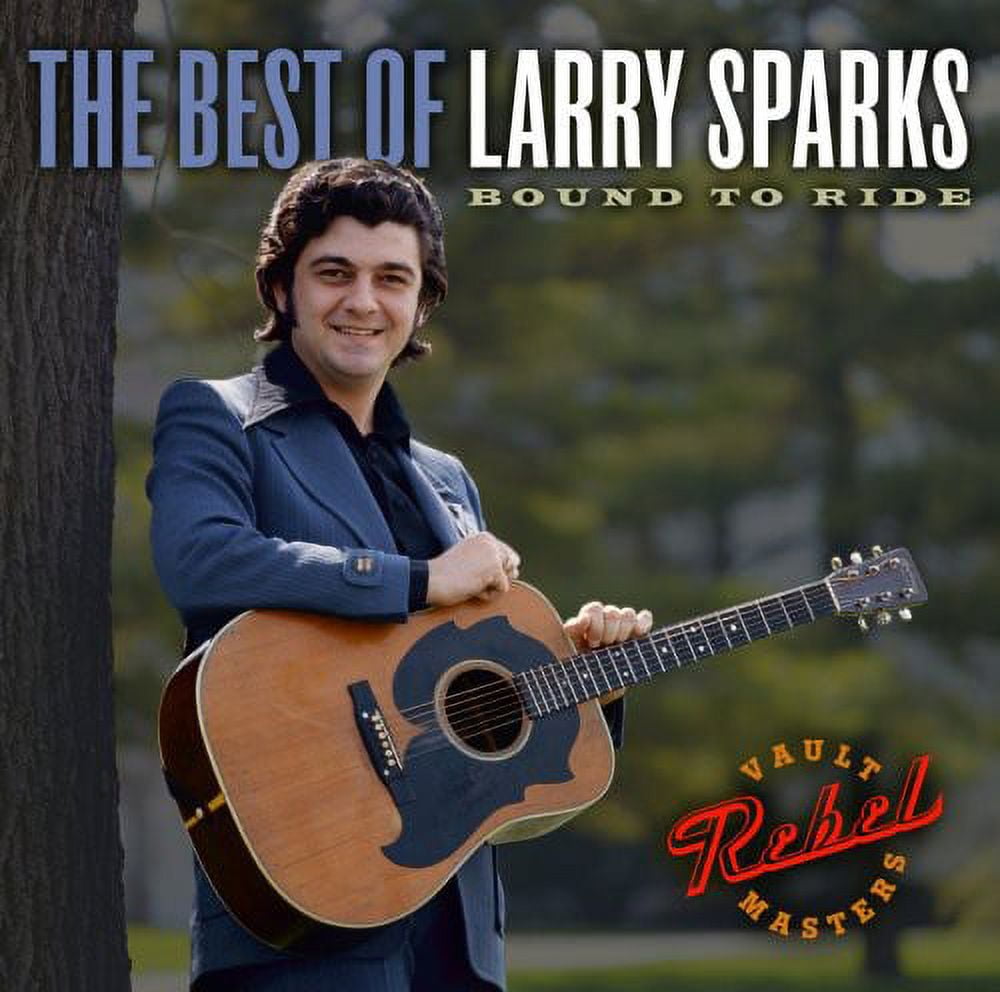 REBEL RECORDS Larry Sparks - The Best Of Larry Sparks: Bound To Ride - Music & Performance - CD