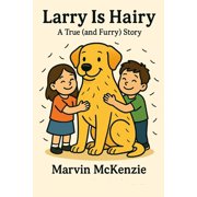 The Stories of Larry the Lab Larry is Hairy, Paperback