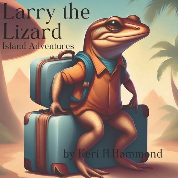 Larry the Lizard Larry the Lizard, Island Adventures, Book 1, (Paperback)