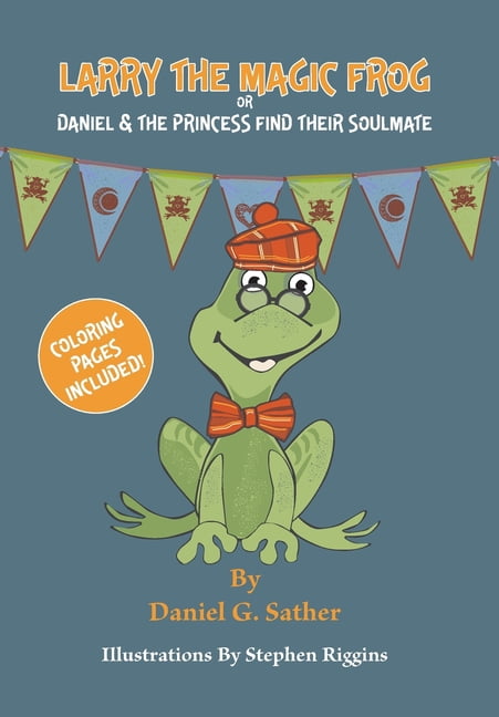 Larry the Magic Frog: Daniel & The Princess Find Their Soulmate, (Hardcover)